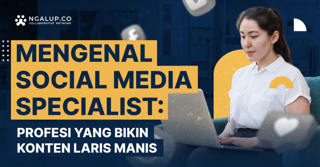 Apa itu Social Media Specialist? Job Desc, Gaji dan Skillnya